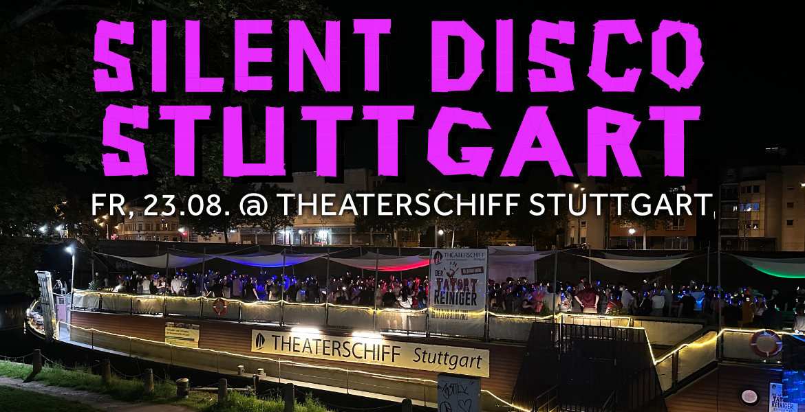 Silent Disco Stuttgart @ Theaterschiff Stuttgart