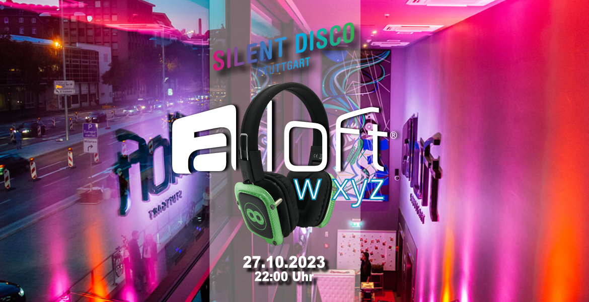 Tickets Silent Disco @ A-Loft Stuttgart, 27.10.2023,  in Stuttgart