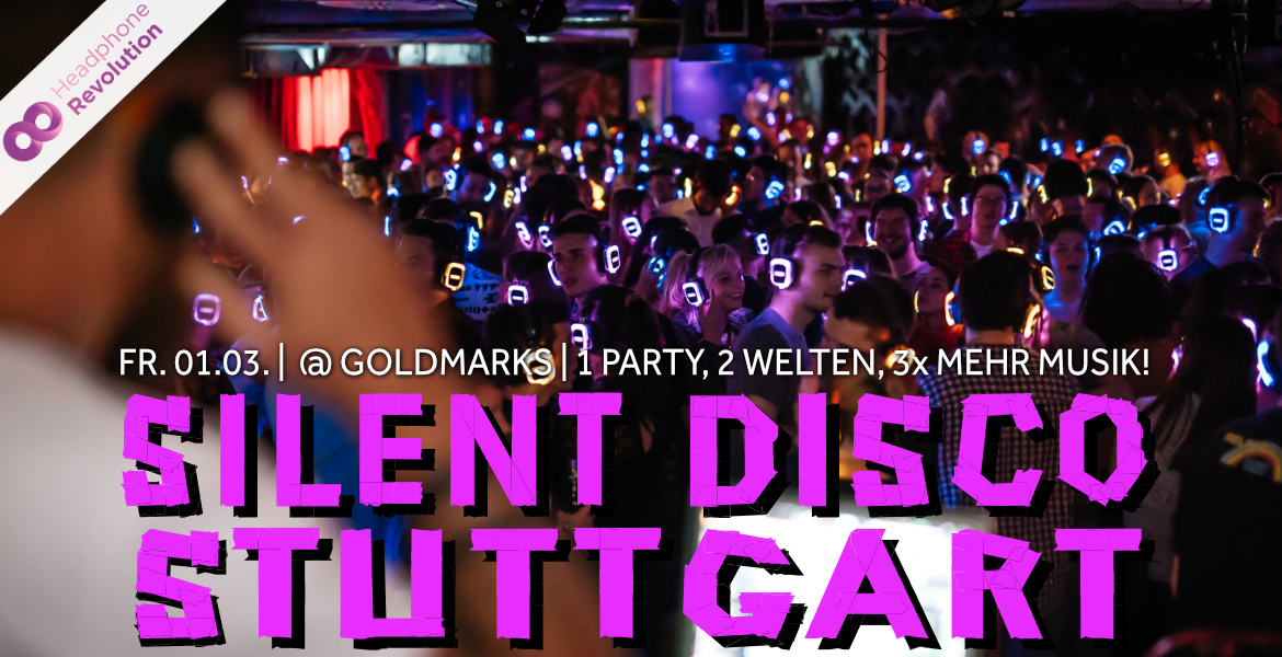 Tickets Silent Disco Stuttgart @ Goldmarks, 01.03.2024,  in Stuttgart