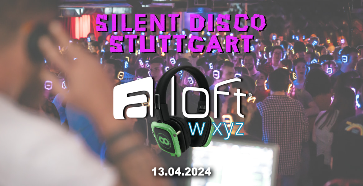 Tickets Silent Disco Stuttgart @ Aloft, 13.04.2024,  in Stuttgart