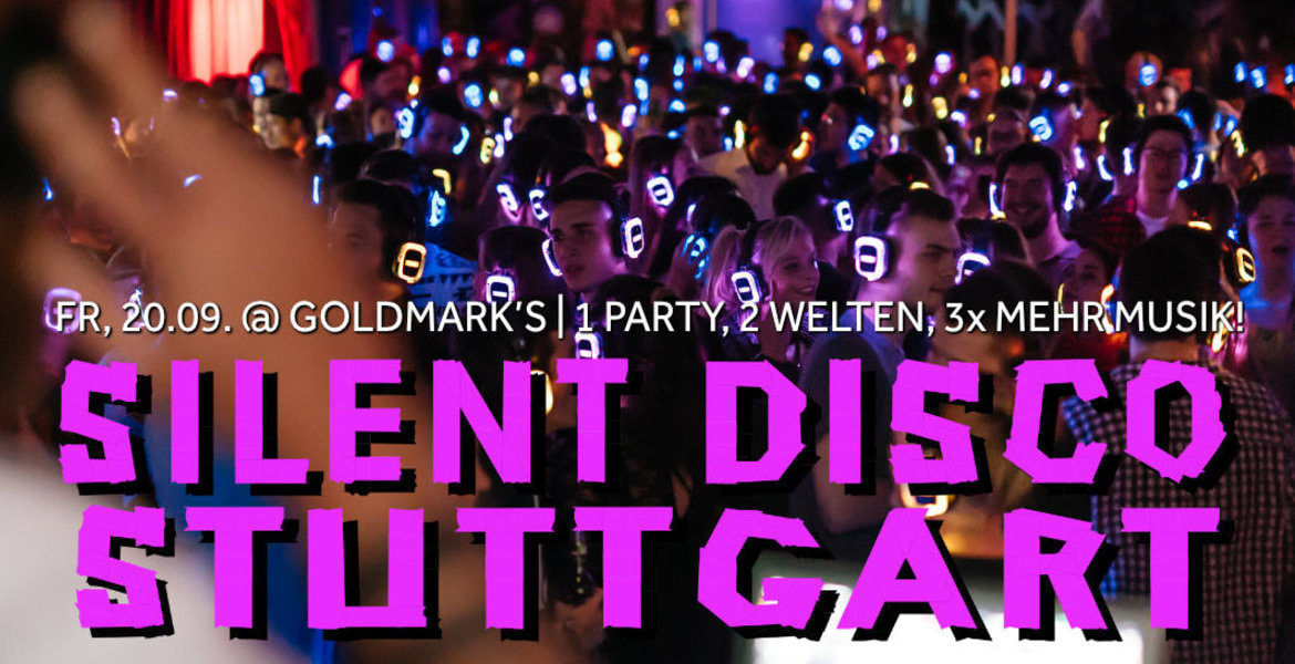 Tickets Silent Disco Stuttgart @ Goldmarks, 20.09.2024,  in Stuttgart